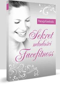 Sekret młodości facefitness - Patrycja Kondracka