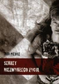 Sekret niezwykłego życia - Jodi Pierce