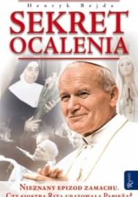 Sekret ocalenia. Nieznany epizod zamachu na Jana Pawła - Henryk Bejda