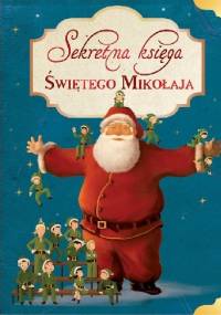 Sekretna księga Świętego Mikołaja - Alice Briere-Haquet