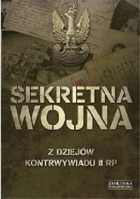 Sekretna wojna. Z dziejów kontrwywiadu II RP - praca zbiorowa