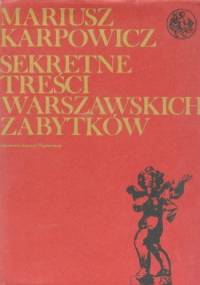 Sekretne treści warszawskich zabytków - Mariusz Karpowicz