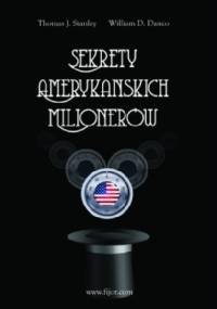 Sekrety amerykańskich milionerów - William D. Danko, Thomas J. Stanley