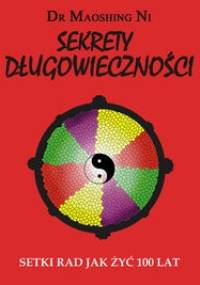 Sekrety długowieczności - dr. Maoshing Ni - Maoshing Ni