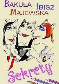Sekrety - Hanna Bakuła, Anna Klara Majewska