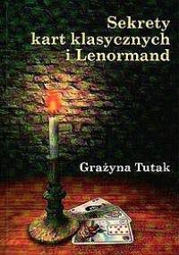 Sekrety kart klasycznych i Lenormand - Grażyna Tutak