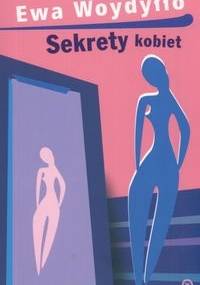 Sekrety kobiet - Ewa Woydyłło
