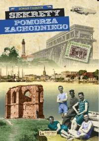 Sekrety Pomorza Zachodniego - Roman Czejarek