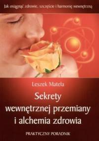 Sekrety wewnętrznej przemiany i alchemia zdrowia - Leszek Matela