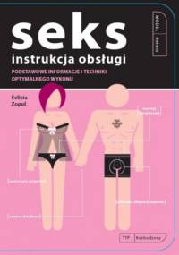 Seks. Instrukcja obsługi - Felicia Zopol