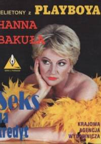 Seks na kredyt. Felietony z Playboya - Hanna Bakuła