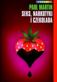 Seks, narkotyki i czekolada - Paul R. Martin