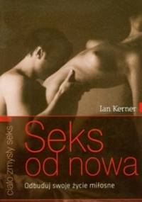 Seks od nowa. Odbuduj swoje życie miłosne - Ian Kerner