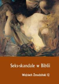 Seks-skandale w Biblii - Wojciech Żmudziński SJ