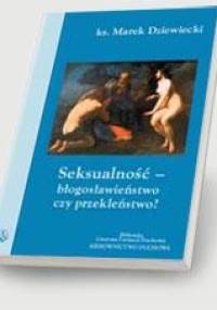Seksualność - błogosławieństwo czy przekleństwo? - Marek Dziewiecki