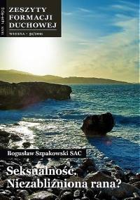 Seksualność. Niezabliźniona rana? - Bogusław Szpakowski SAC