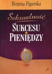 Seksualność sukcesu i pieniędzy - Bożena Figarska