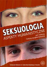 Seksuologia. Aspekty humanistyczne - Grażyna Jarząbek-Bielecka