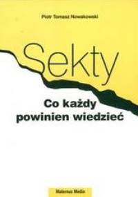 Sekty. Co każdy wiedzieć powinien - Piotr T. Nowakowski