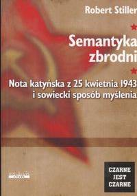Semantyka zbrodni Nota katyńska z 25 kwietnia 1943.......... - Robert Stiller