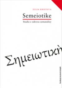 Séméiotikè. Studia z zakresu semanalizy - Julia Kristeva