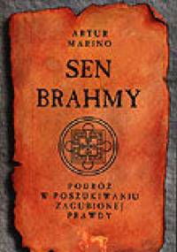 Sen Brahmy - Podróż w Poszukiwaniu Zaginionej Prawdy - Artur Marino