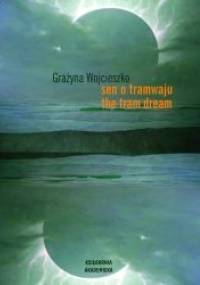 Sen o tramwaju. The Tram Dream - Grażyna Wojcieszko