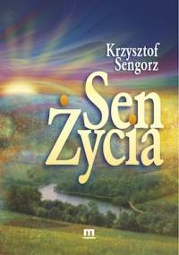 Sen życia - Krzysztof Sengorz