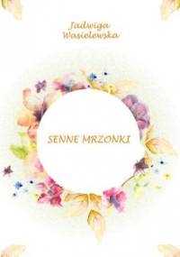 Senne Mrzonki - Wasielewska Jadwiga