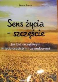 Sens życia - szczęście - Zenon Żurek