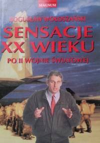 Sensacje XX wieku. Po II wojnie światowej - Bogusław Wołoszański
