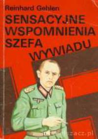 Sensacyjne wspomnienia szefa wywiadu - Reinhard Gehlen