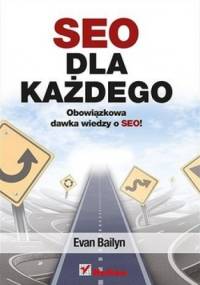 SEO dla każdego. Obowiązkowa dawka wiedzy o SEO - Evan Bailyn