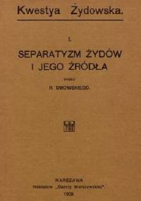 Separatyzm Żydów i jego źródła - Roman Dmowski