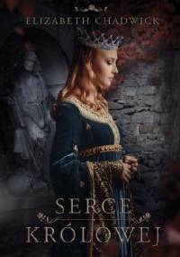 Serce królowej - Elizabeth Chadwick