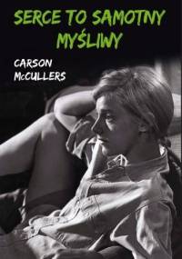 Serce to samotny myśliwy - Carson McCullers