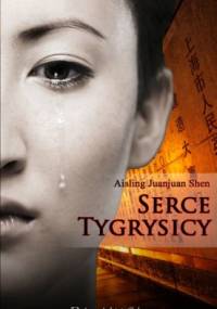 Serce tygrysicy - Aisling Juanjuan Shen
