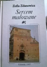 Sercem malowane - Zofia Zdanowicz