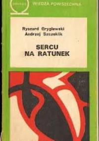Sercu na ratunek - Andrzej Szczeklik, Ryszard Gryglewski