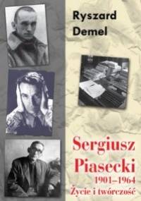 Sergiusz Piasecki 1901-1964. Życie i twórczość - Ryszard Demel