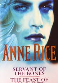 Servant of the Bones and The Feast of All Saints - Anne Rice