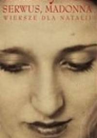 Serwus, Madonna. Wiersze dla Natalii - Konstanty Ildefons Gałczyński