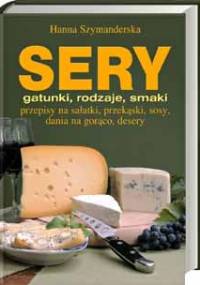 Sery gatunki, rodzaje, smaki - Hanna Szymanderska