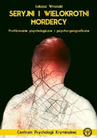 Seryjni i wielokrotni mordercy - Łukasz Wroński