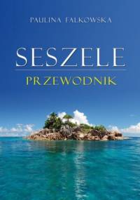 Seszele. Przewodnik - Paulina Falkowska