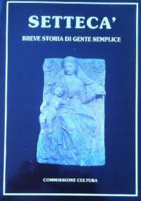 Setteca` breve storia  di gente semplice - praca zbiorowa