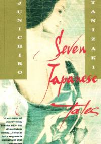 Seven Japanese Tales - Jun'ichirō Tanizaki