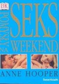 Sex. Pomysły na week-end - Anne Hooper
