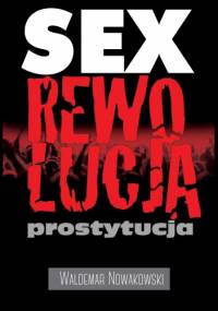 Sex rewolucja prostytucja - Waldemar Nowakowski