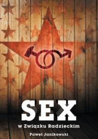 Sex w Związku Radzieckim - Paweł Janikowski